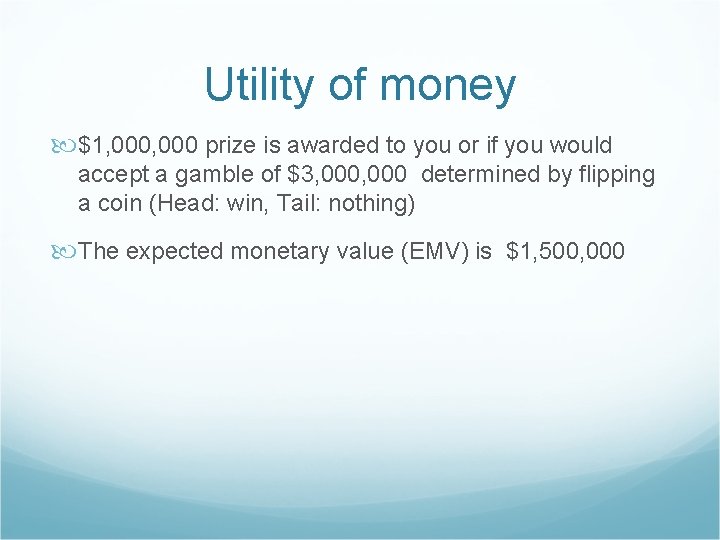 Utility of money $1, 000 prize is awarded to you or if you would