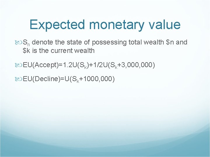 Expected monetary value Sn denote the state of possessing total wealth $n and $k