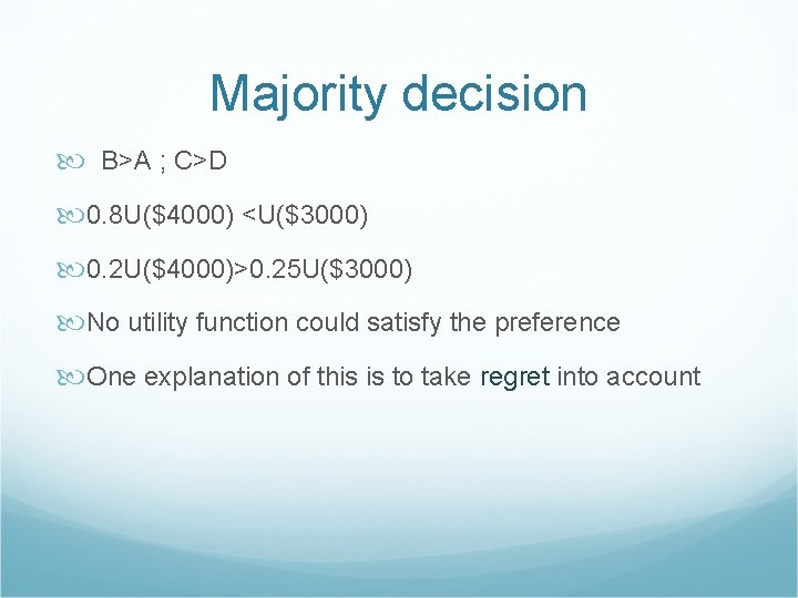 Majority decision B>A ; C>D 0. 8 U($4000) <U($3000) 0. 2 U($4000)>0. 25 U($3000)