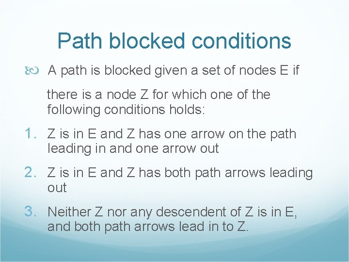 Path blocked conditions A path is blocked given a set of nodes E if