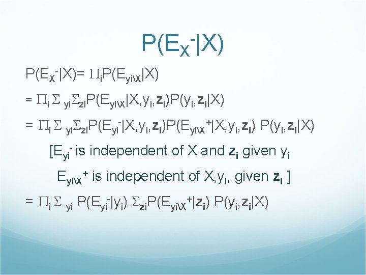 P(EX-|X)= i. P(EyiX|X) = i yi zi. P(EyiX|X, yi, zi)P(yi, zi|X) = i yi