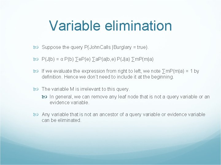 Variable elimination Suppose the query P(John. Calls |Burglary = true). P(J|b) = α P(b)