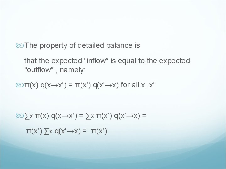  The property of detailed balance is that the expected “inflow” is equal to