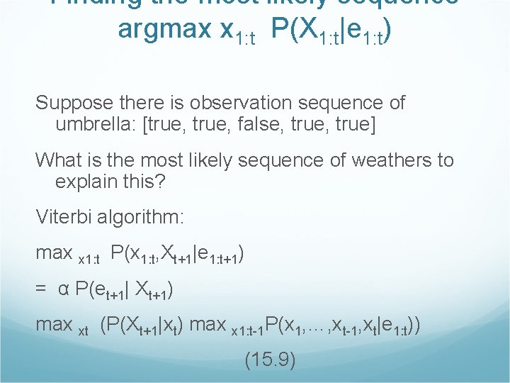 Finding the most likely sequence argmax x 1: t P(X 1: t|e 1: t)