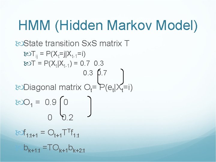 HMM (Hidden Markov Model) State transition Sx. S matrix T Tij = P(Xt=j|Xt-1=i) T