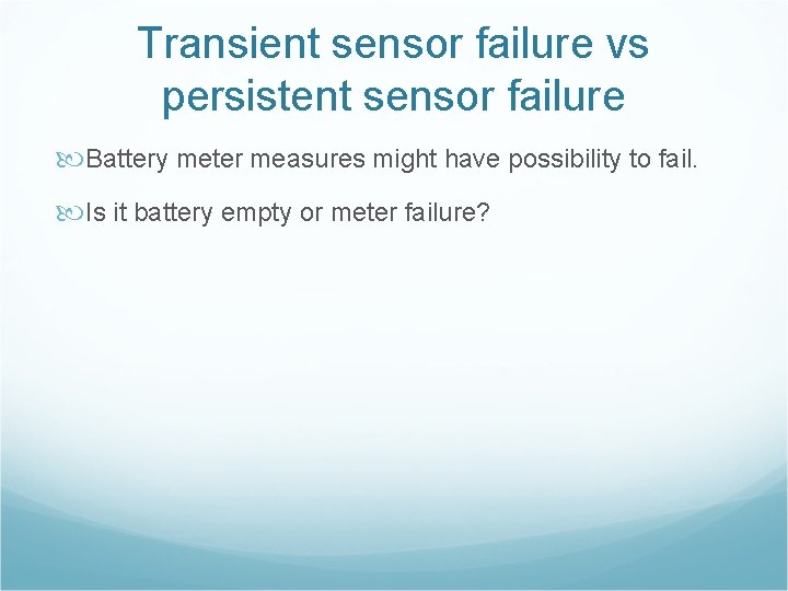 Transient sensor failure vs persistent sensor failure Battery meter measures might have possibility to