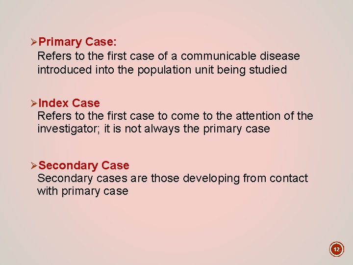 ØPrimary Case: Refers to the first case of a communicable disease introduced into the