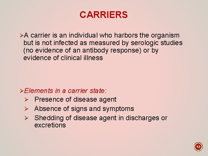 CARRIERS ØA carrier is an individual who harbors the organism but is not infected