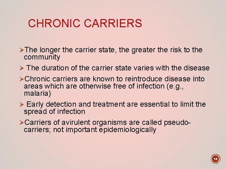 CHRONIC CARRIERS ØThe longer the carrier state, the greater the risk to the community