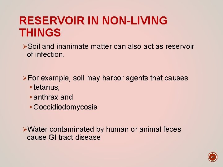 RESERVOIR IN NON-LIVING THINGS ØSoil and inanimate matter can also act as reservoir of