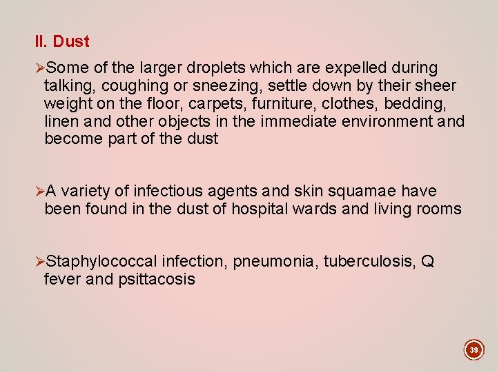 II. Dust ØSome of the larger droplets which are expelled during talking, coughing or