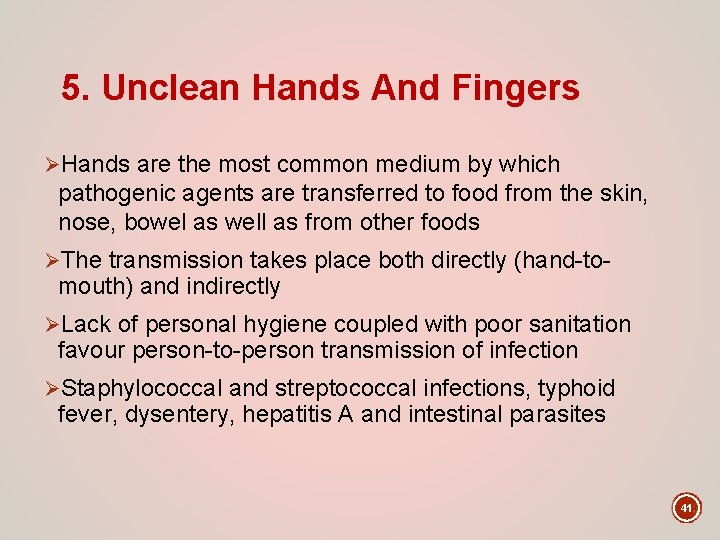 5. Unclean Hands And Fingers ØHands are the most common medium by which pathogenic