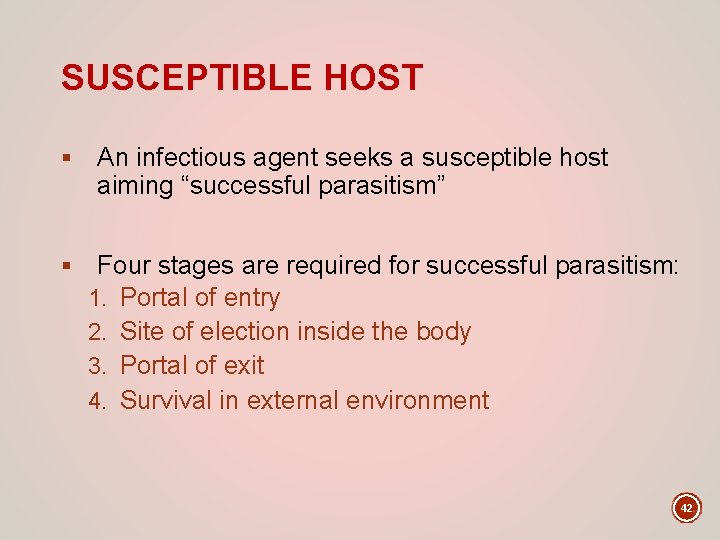SUSCEPTIBLE HOST § § An infectious agent seeks a susceptible host aiming “successful parasitism”