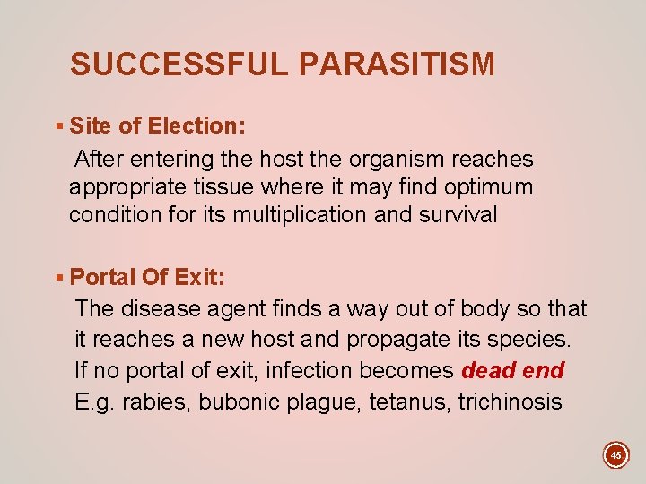 SUCCESSFUL PARASITISM § Site of Election: After entering the host the organism reaches appropriate