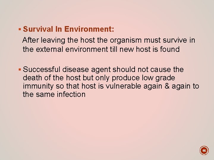 § Survival In Environment: After leaving the host the organism must survive in the
