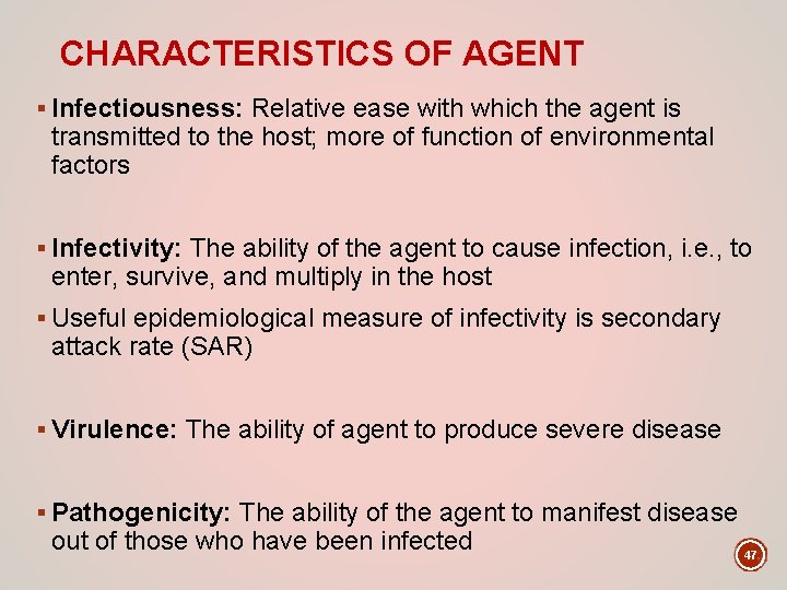 CHARACTERISTICS OF AGENT § Infectiousness: Relative ease with which the agent is transmitted to