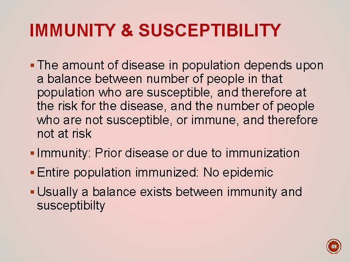 IMMUNITY & SUSCEPTIBILITY § The amount of disease in population depends upon a balance