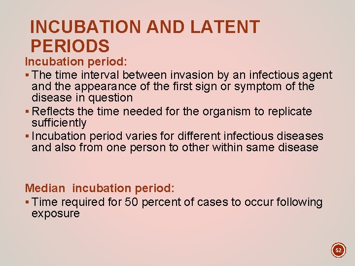 INCUBATION AND LATENT PERIODS Incubation period: § The time interval between invasion by an