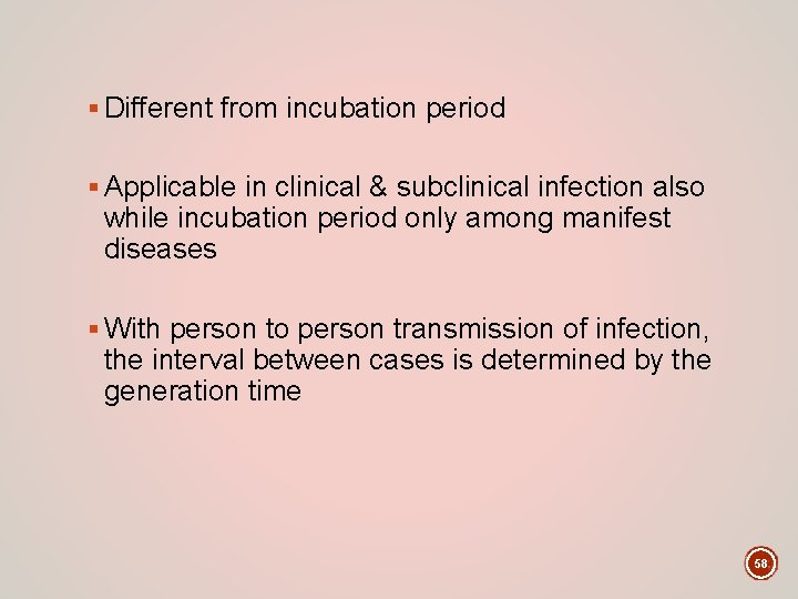 § Different from incubation period § Applicable in clinical & subclinical infection also while