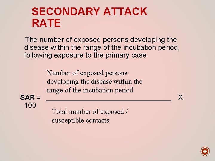 SECONDARY ATTACK RATE The number of exposed persons developing the disease within the range