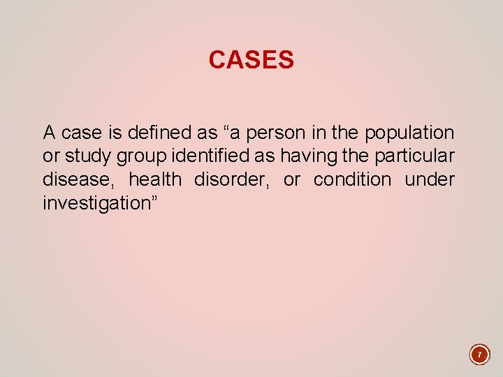 CASES A case is defined as “a person in the population or study group