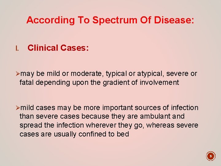 According To Spectrum Of Disease: I. Clinical Cases: Ømay be mild or moderate, typical