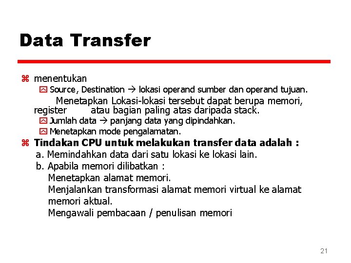 Data Transfer z menentukan y Source, Destination lokasi operand sumber dan operand tujuan. Menetapkan
