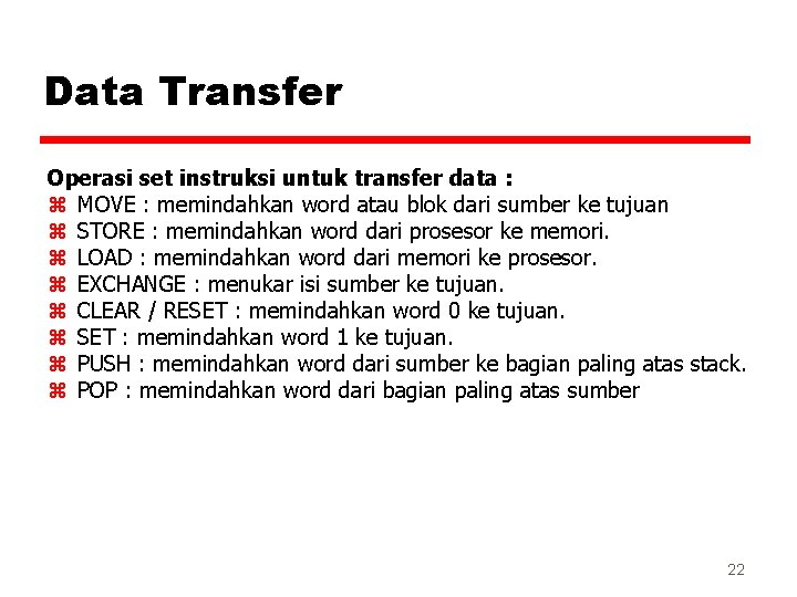 Data Transfer Operasi set instruksi untuk transfer data : z MOVE : memindahkan word