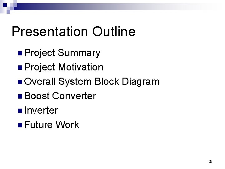 Presentation Outline n Project Summary n Project Motivation n Overall System Block Diagram n