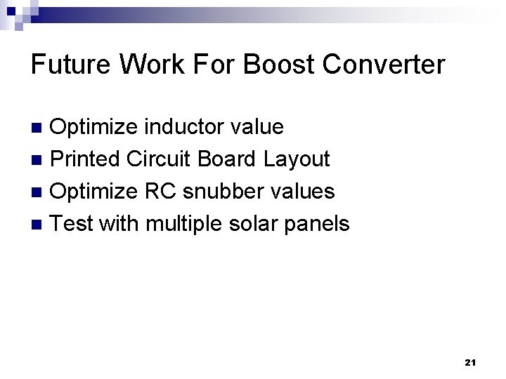 Future Work For Boost Converter Optimize inductor value n Printed Circuit Board Layout n