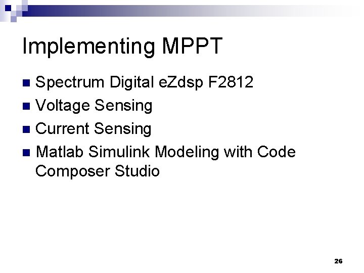 Implementing MPPT Spectrum Digital e. Zdsp F 2812 n Voltage Sensing n Current Sensing