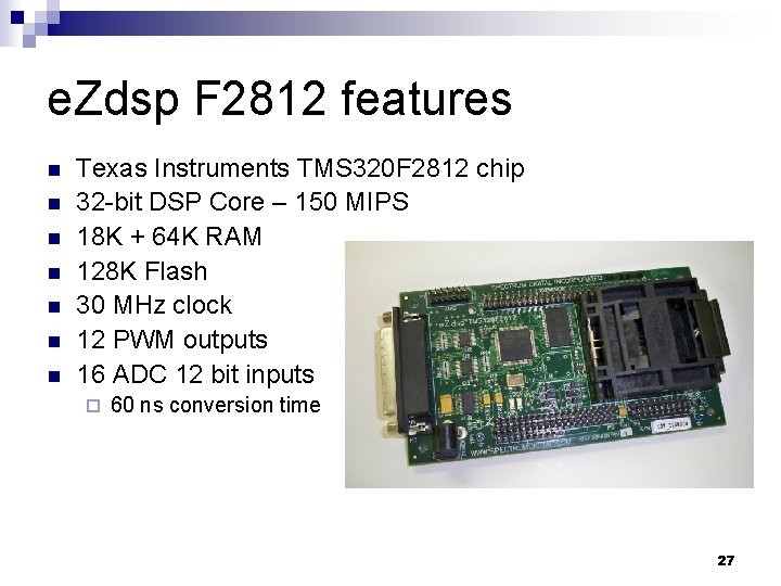 e. Zdsp F 2812 features n n n n Texas Instruments TMS 320 F