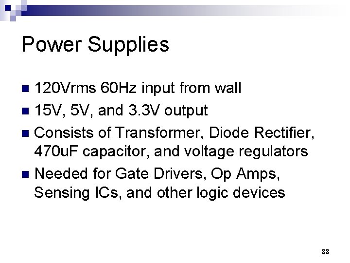 Power Supplies 120 Vrms 60 Hz input from wall n 15 V, and 3.