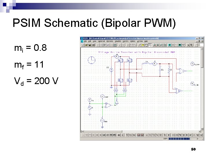 PSIM Schematic (Bipolar PWM) mi = 0. 8 mf = 11 Vd = 200