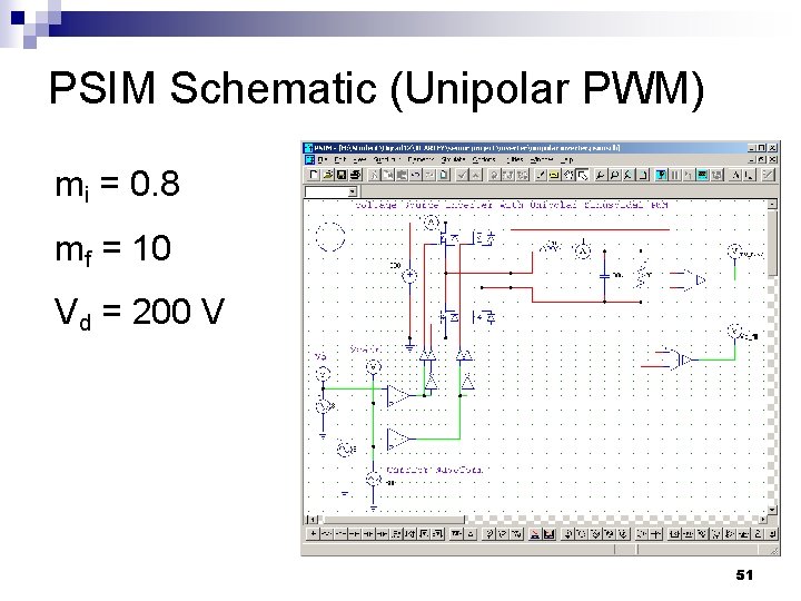 PSIM Schematic (Unipolar PWM) mi = 0. 8 mf = 10 Vd = 200