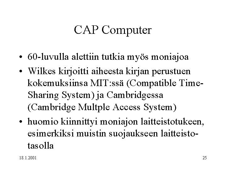 CAP Computer • 60 -luvulla alettiin tutkia myös moniajoa • Wilkes kirjoitti aiheesta kirjan