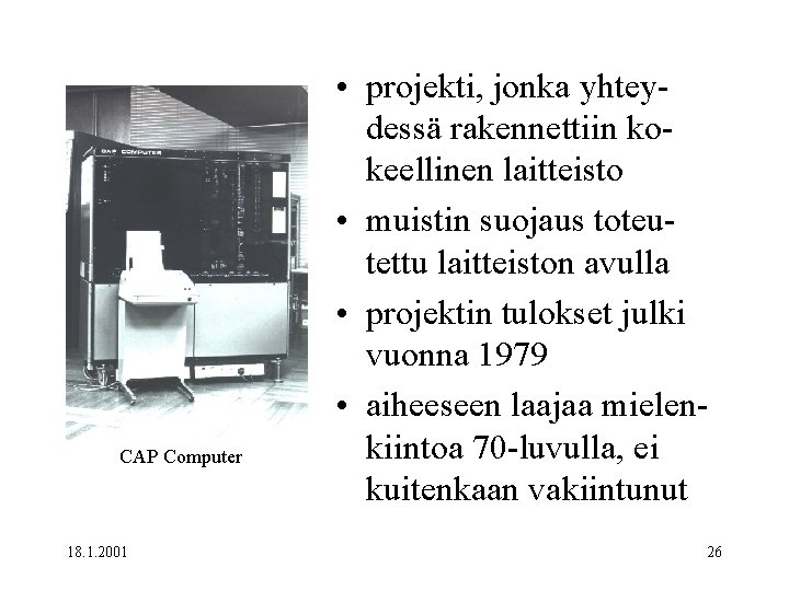 CAP Computer 18. 1. 2001 • projekti, jonka yhteydessä rakennettiin kokeellinen laitteisto • muistin