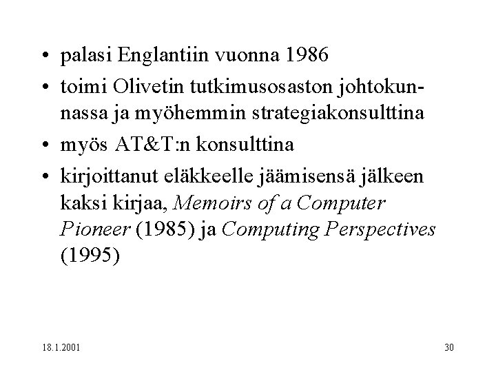  • palasi Englantiin vuonna 1986 • toimi Olivetin tutkimusosaston johtokunnassa ja myöhemmin strategiakonsulttina