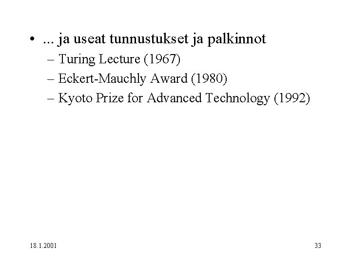  • . . . ja useat tunnustukset ja palkinnot – Turing Lecture (1967)