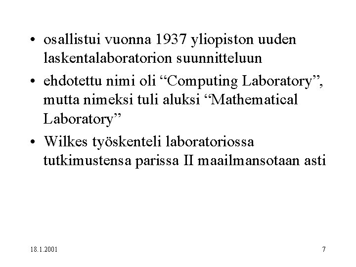  • osallistui vuonna 1937 yliopiston uuden laskentalaboratorion suunnitteluun • ehdotettu nimi oli “Computing