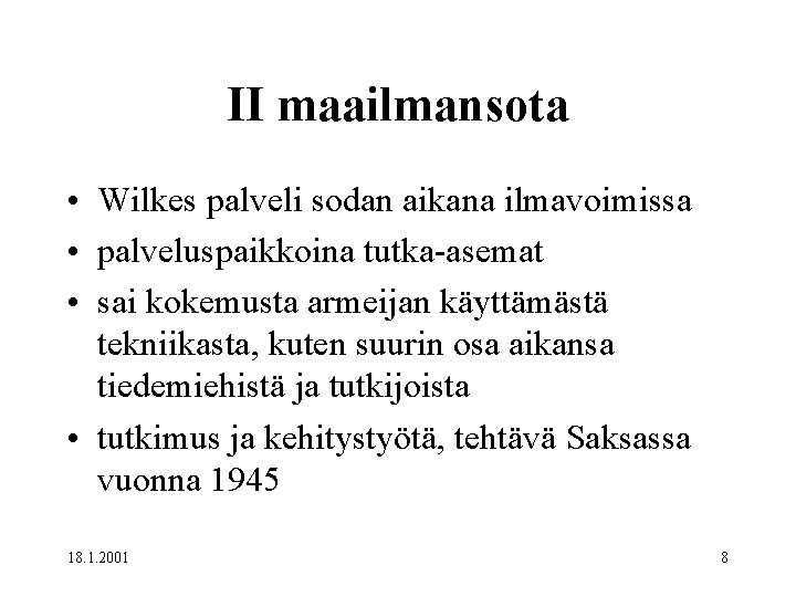 II maailmansota • Wilkes palveli sodan aikana ilmavoimissa • palveluspaikkoina tutka-asemat • sai kokemusta