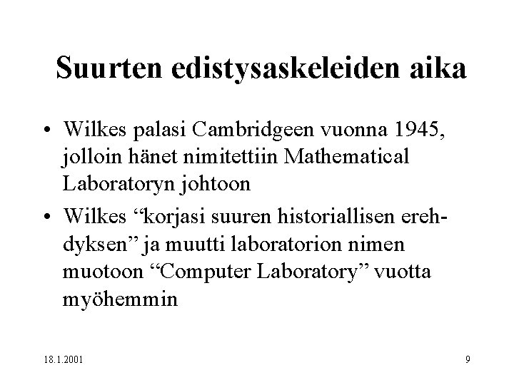 Suurten edistysaskeleiden aika • Wilkes palasi Cambridgeen vuonna 1945, jolloin hänet nimitettiin Mathematical Laboratoryn