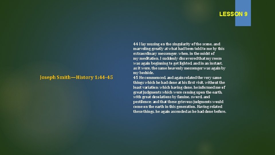 LESSON 9 Joseph Smith—History 1: 44 -45 44 I lay musing on the singularity