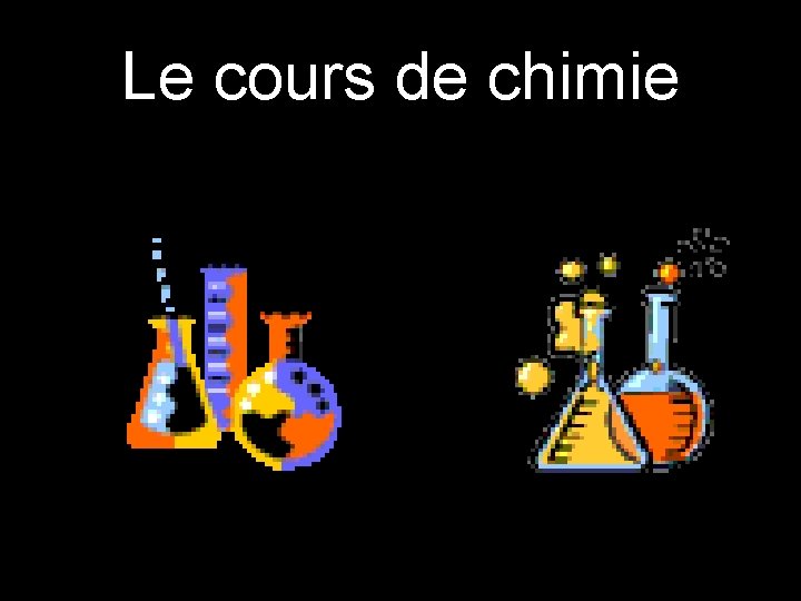 Le cours de chimie 