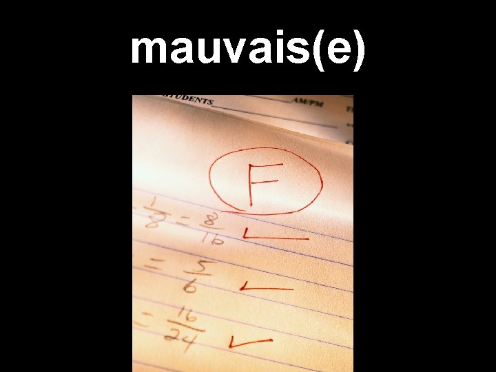 mauvais(e) 