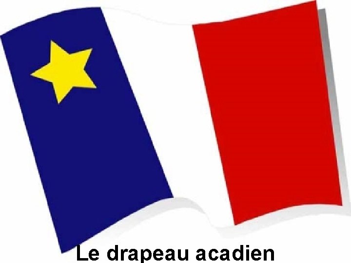 Le drapeau acadien 