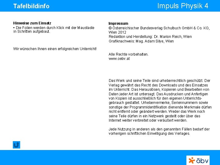 Impuls Physik 4 Tafelbildinfo Hinweise zum Einsatz • Die Folien werden durch Klick mit