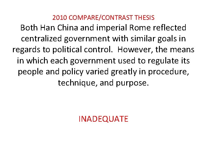 2010 COMPARE/CONTRAST THESIS Both Han China and imperial Rome reflected centralized government with similar