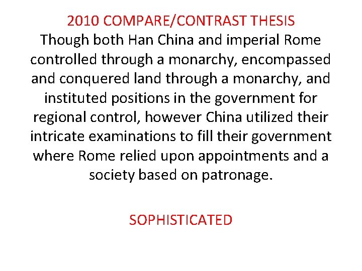 2010 COMPARE/CONTRAST THESIS Though both Han China and imperial Rome controlled through a monarchy,