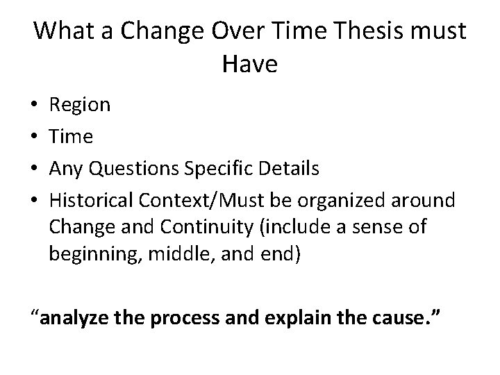 What a Change Over Time Thesis must Have • • Region Time Any Questions